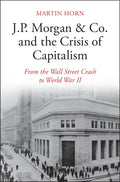 J.P. Morgan & Co. and the Crisis of Capitalism - Hardcover