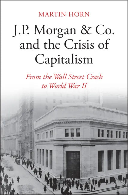 J.P. Morgan & Co. and the Crisis of Capitalism - Hardcover