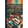 The Sherman act and the new Anti-trust Legislation - Hardcover