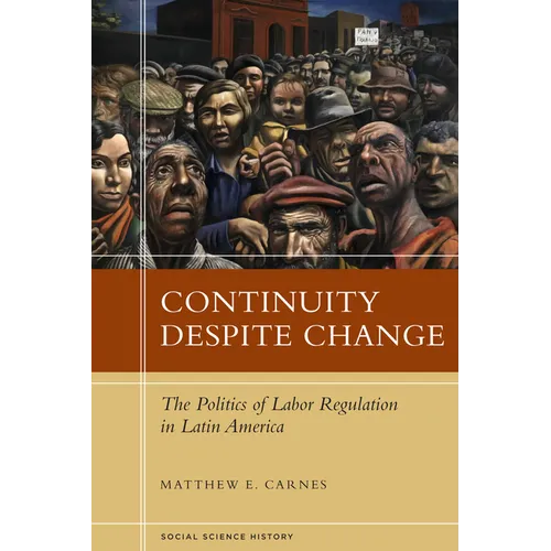 Continuity Despite Change: The Politics of Labor Regulation in Latin America - Hardcover