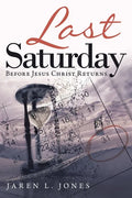 Last Saturday: Before Jesus Christ Returns - Paperback