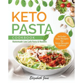 Keto Pasta Cookbook: Homemade Low Carb Pasta & Noodles - Paperback