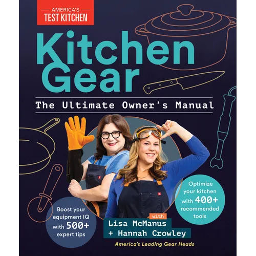 Kitchen Gear: The Ultimate Owner's Manual: Boost Your Equipment IQ with 500+ Expert Tips, Optimize Your Kitchen with 400+ Recommended Tools - Hardcover