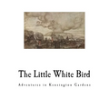 The Little White Bird: Adventures in Kensington Gardens - Paperback