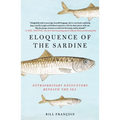 Eloquence of the Sardine: Extraordinary Encounters Beneath the Sea - Paperback