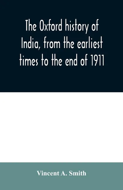 The Oxford history of India, from the earliest times to the end of 1911 - Paperback