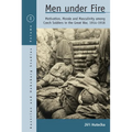 Men Under Fire: Motivation, Morale, and Masculinity Among Czech Soldiers in the Great War, 1914-1918 - Paperback