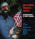 Unflattering Photos of Fascists: Authoritarianism in Trump's America - Paperback