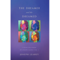 The Dreamer and the Dreamed: Collected Poems of Joseph Leahey Vol. 1 - Paperback