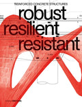 Robust Resilient Resistant: Reinforced Concrete Structures - Paperback