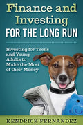 Finance and Investing for the Long Run: Investing for Young Adults to Make the Most of Their Money - Hardcover