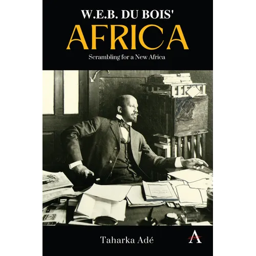 W. E. B. Du Bois' Africa: Scrambling for a New Africa - Hardcover