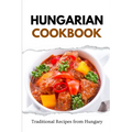 Hungarian Cookbook: Traditional Recipes from Hungary - Paperback