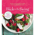 The Back in the Swing Cookbook, 10th Anniversary Edition: Recipes for Eating and Living Well Every Day After Breast Cancer - Paperback