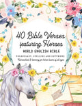40 Bible Verses featuring Horses: World English Bible Vocabulary, Spelling and Copywork - Homeschool and learning for horse lovers of all ages - Paperback