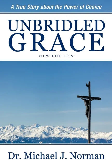 Unbridled Grace: A True Story about the Power of Choice - Paperback