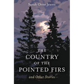 The Country of the Pointed Firs: And Other Stories - Paperback