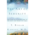 The Art of Serenity: The Path to a Joyful Life in the Best and Worst of Times - Hardcover