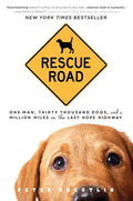Rescue Road: One Man, Thirty Thousand Dogs, and a Million Miles on the Last Hope Highway - Paperback