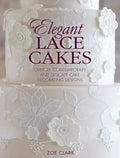 Elegant Lace Cakes: Over 25 Contemporary and Delicate Cake Decorating Designs - Paperback