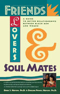 Friends, Lovers, and Soulmates: A Guide to Better Relationships Between Black Men and Women - Paperback