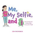 Me, My Selfie, and I: Discovering and Embracing a True Love of Self - Paperback