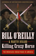 Killing Crazy Horse: The Merciless Indian Wars in America - Paperback