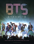 Bts - Dynamite: The Story of the Superstars of K-Pop - Hardcover
