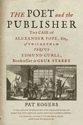 The Poet and the Publisher: The Case of Alexander Pope, Esq., of Twickenham Versus Edmund Curll, Bookseller in Grub Street - Hardcover