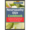 Neuropathy Diet cookbook: A Nutrient-Rich Recipes to Nourish Your Nerves and Savouring Every Bite! - Paperback