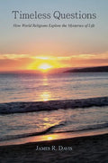 Timeless Questions: How World Religions Explore the Mysteries of Life - Paperback