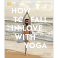 How to Fall in Love with Yoga: Move. Breathe. Connect. - Paperback
