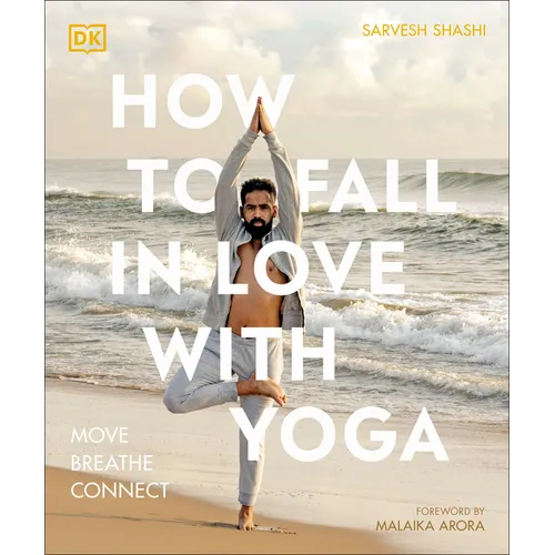 How to Fall in Love with Yoga: Move. Breathe. Connect. - Paperback