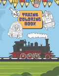 Trains Coloring Book: Train Coloring Book for Toddlers, Preschoolers, Kids, Boys and Girls, Cute Illustriations of Trains and Locomotives - Paperback