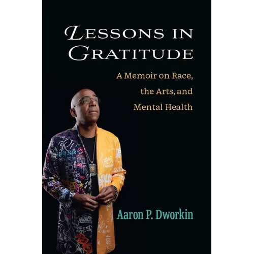 Lessons in Gratitude: A Memoir on Race, the Arts, and Mental Health - Paperback