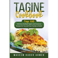 Tagine Cookbook: Top 100 delicious Seafood Tagine and Couscous Recipes for You and Your Family to Relish - Paperback