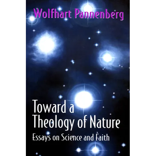 Toward a Theology of Nature: Essays on Science and Faith - Paperback