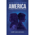 How Goes it With America: In the Interests of Educational and Societal Reform - Paperback