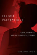 Illicit Flirtations: Labor, Migration, and Sex Trafficking in Tokyo - Paperback
