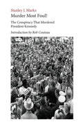 Murder Most Foul! The Conspiracy That Murdered President Kennedy: Edited with an Introduction by Rob Couteau - Paperback