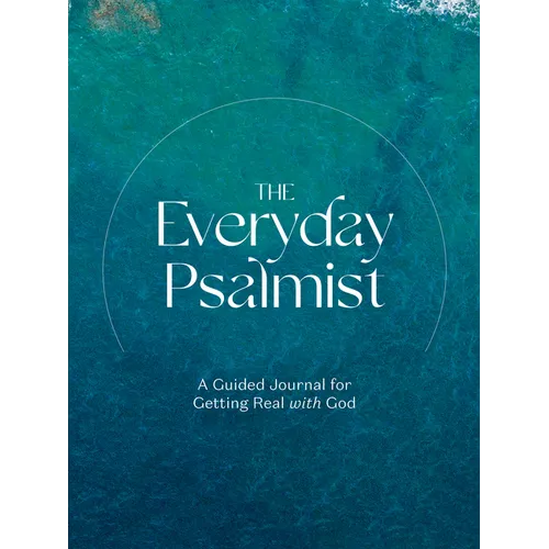 The Everyday Psalmist: A Guided Journal for Getting Real with God - Paperback