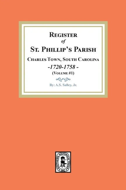 Register of St. Phillip's Parish, Charles Town, South Carolina, 1720-1758. (Volume #1) - Paperback