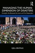 Managing the Human Dimension of Disasters: Caring for the Bereaved, Survivors and First Responders - Paperback