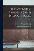 The Scientific Papers of James Prescott Joule; v. 2 - Paperback