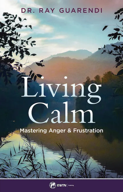 Living Calm: Mastering Anger and Frustration - Paperback