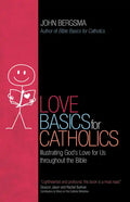 Love Basics for Catholics: Illustrating God's Love for Us Throughout the Bible - Paperback