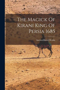 The Magick Of Kirani King Of Persia 1685 - Paperback