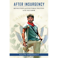 After Insurgency: Revolution and Electoral Politics in El Salvador - Hardcover