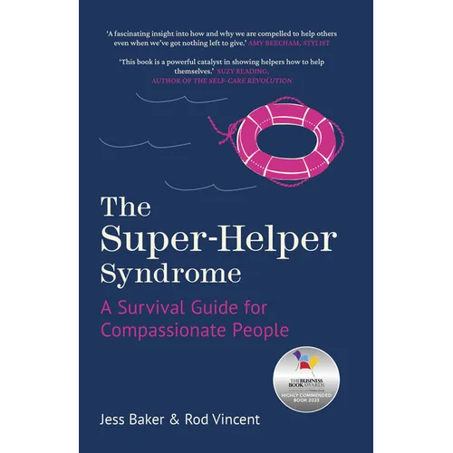 The Super-Helper Syndrome: A Survival Guide for Compassionate People - Hardcover