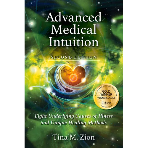 Advanced Medical Intuition - Second Edition: Eight Underlying Causes of Illness and Unique Healing Methods - Paperback